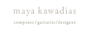 maya kawadias composer/guitarist/designer